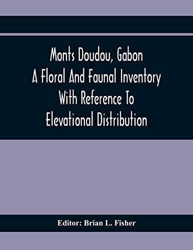 Buy Monts Doudou, Gabon A Floral And Faunal Inventory With Reference To ...