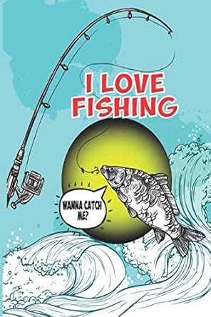 Fishing Journal Log Book: Fishing Log Book For Fishing Lover To Record ...