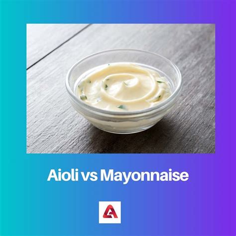 Aioli vs Mayonnaise: Difference and Comparison