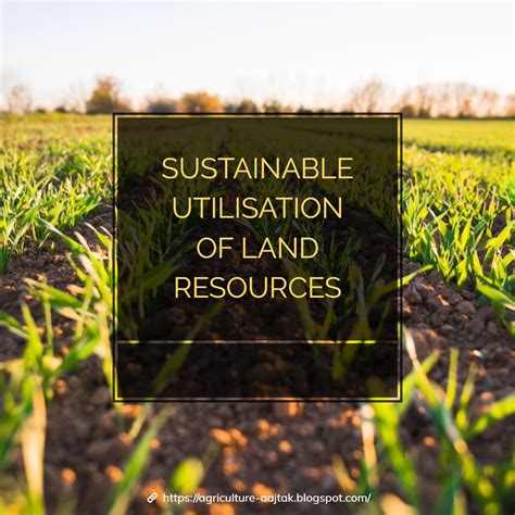 Sustainable Utilization of Land Resources - Agriculture India Farm Department and Agricultural Tips