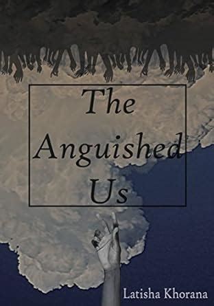 The Anguished Us eBook : Khorana, Latisha : Amazon.in: Kindle Store