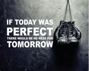 Motivational Quotes - ''If today was perfect there would be no need for ...