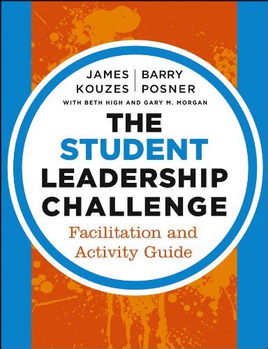 The Student Leadership Challenge: Facilitation and Activity Guide (J-B ...