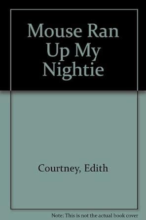 Mouse Ran Up My Nightie : Courtney, Edith: Amazon.in: Books