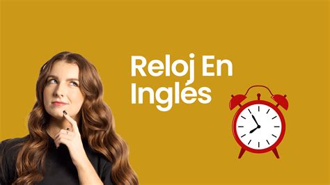 Reloj en Inglés: Traducción, vocabulario y uso