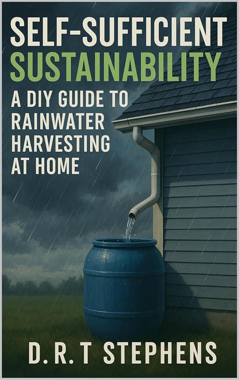 Self-Sufficient Sustainability: A DIY Guide to Rainwater Harvesting at ...