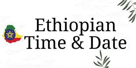 Ethiopian Time and Date, Ethiopian Calendar Converter, Date Converter ...