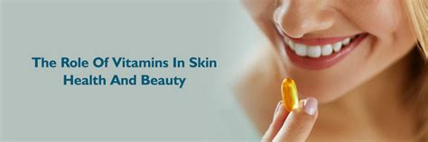 The Role of Vitamins for Skin Health and Beauty