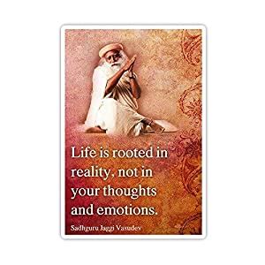 Life is Rooted in Reality not in Your Thoughts and Emotions by Sadhguru ...