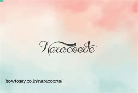 How to pronounce Naracoorte | Meaning, Synonyms, Nicknames
