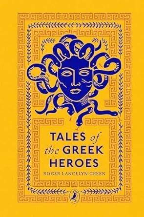 Tales of the Greek Heroes : Green, Roger Lancelyn: Amazon.in: Books