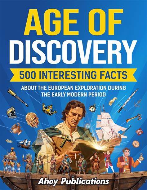 Age of Discovery: 500 Interesting Facts About the European Exploration ...