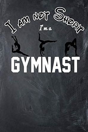 Buy I Am Not Short I'm A Gymnast: Blank Lined Ruled 6x9 120 Page ...