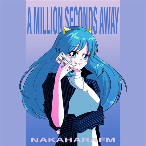 A Million Seconds Away | NakaharaFM