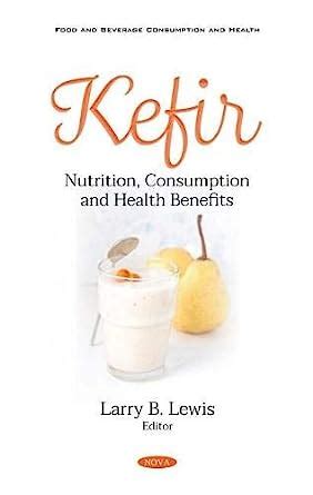 Buy Kefir: Nutrition, Consumption and Health Benefits Book Online at ...