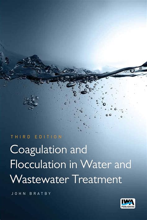 Coagulation and Flocculation in Water and Wastewater Treatment : Bratby ...