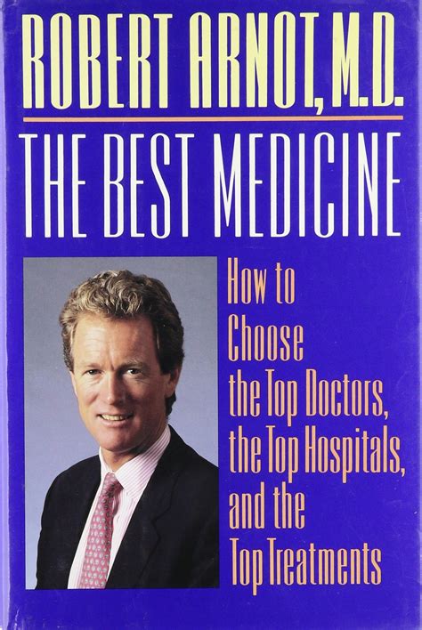 The Best Medicine: How to Choose the Top Doctors, the Top Hospitals ...