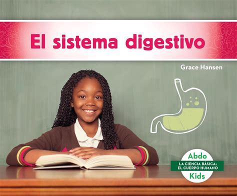 El sistema digestivo/ Digestive System (La ciencia básica: el cuerpo ...