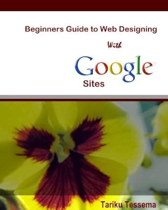 Buy Beginners Guide to Web Designing With Google Sites Book Online at ...