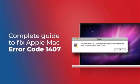 Fix Apple Mac Error Code 1407? [Complete Guide]