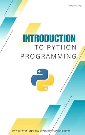 Introduction to Python Programming: Do your first steps into ...