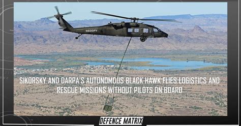 Sikorsky And DARPA's Autonomous Black Hawk® Flies Logistics And Rescue ...