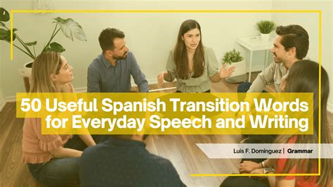 50 Useful Spanish Transition Words for Everyday Speech and Writing