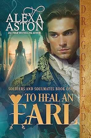 To Heal an Earl (Soldiers & Soulmates Book 1) eBook : Aston, Alexa ...