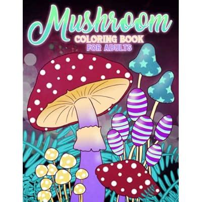 Buy Mushroom Coloring Book For Adults: 20 Amazing Fungi And Mycology ...