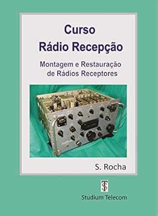 CURSO DE RÁDIO RECEPÇÃO: MONTAGEM E RESTAURAÇÃO DE RECEPTORES ...