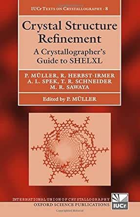 Crystal Structure Refinement: A Crystallographer's Guide to SHELXL ...