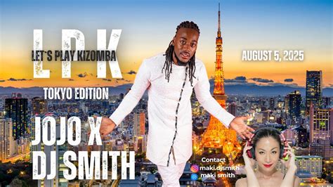JOJO X DJ SMITH LPK - Lets Play Kizomba Tokyo Edition -, ノアダンスアカデミー都立大校 ...