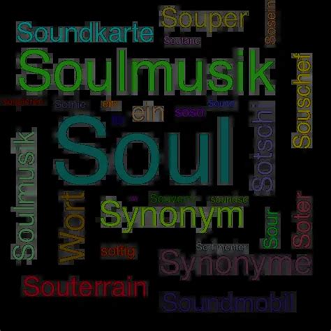 SOUL Synonym-Lexikothek • ein anderes Wort für Soul