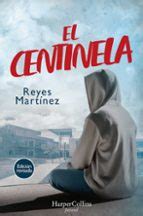EL CENTINELA | Reyes Martínez | Casa del Libro
