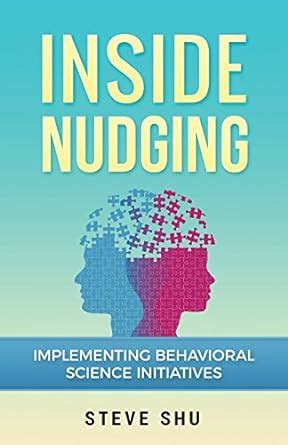 Buy Inside Nudging: Implementing Behavioral Science Initiatives Book ...