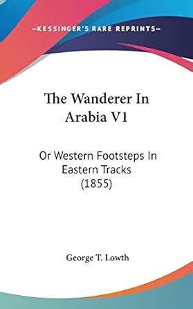 Buy The Wanderer in Arabia V1: Or Western Footsteps in Eastern Tracks ...