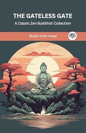 The Gateless Gate: A Classic Zen Buddhist Collection (From Bodhi Path ...
