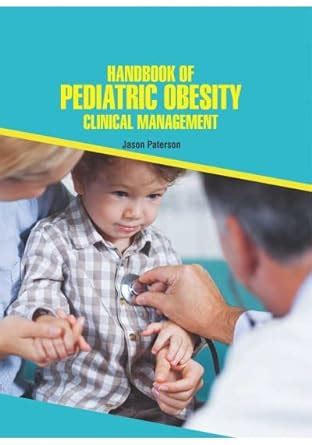 Handbook Of Pediatric Obesity: Clinical Management : PATERSON J ...