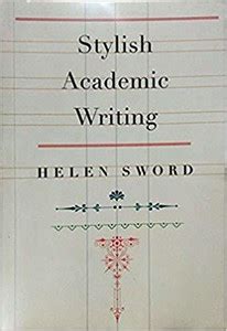 Stylish Academic Writing: Buy Stylish Academic Writing by Helen Sword ...