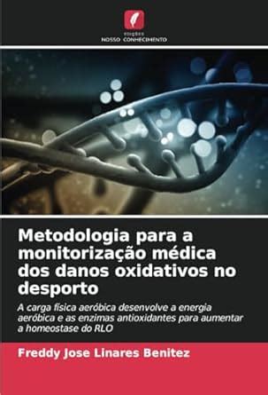 Buy Metodologia para a monitorização médica dos danos oxidativos no ...