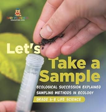 Let's Take a Sample! Ecological Succession Explained Sampling Methods ...