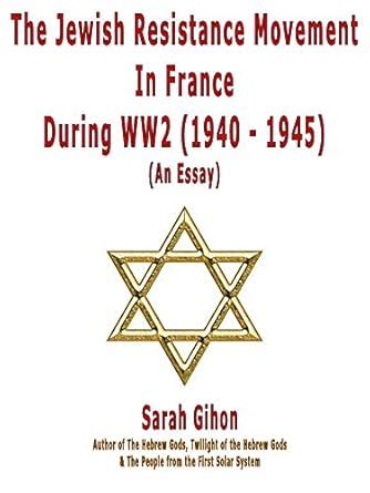 The Jewish Resistance Movement In France During WW2 eBook : Gihon ...