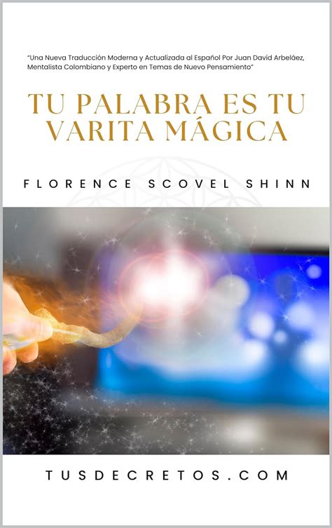 Tu Palabra Es Tu Varita Mágica - Florence Scovel Shinn: Una Nueva ...