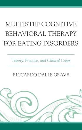 Multistep Cognitive Behavioral Therapy for Eating Disorders: Theory ...
