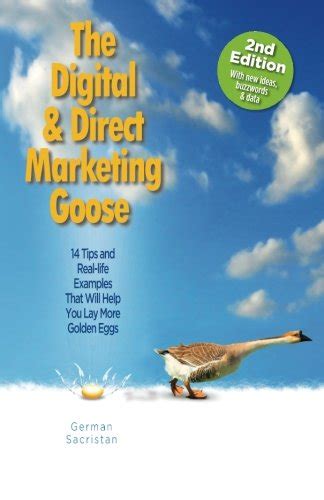 Buy The Digital & Direct Marketing Goose (2nd Edition): 14 Tips and ...