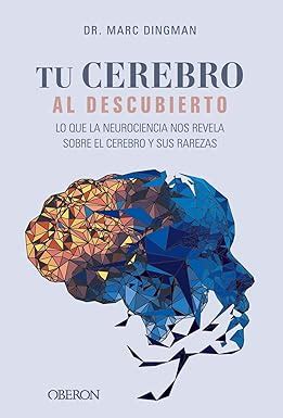 Buy Tu cerebro al descubierto. Lo que la neurociencia nos revela sobre ...