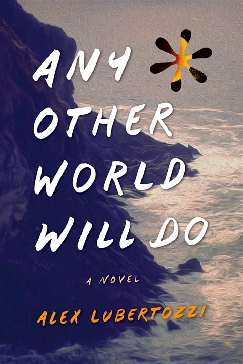 Any Other World Will Do — A Novel
