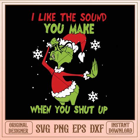 I like the sound you make when you shut up svg, Grinch quotes svg bund ...