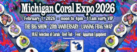 Michigan Coral Expo - 20th Anniversary - Lansing Frag Swap, 6820 S ...