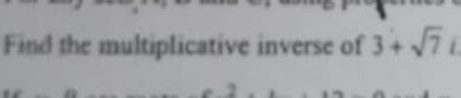 calculate the multiplicative inverse of 3+root7i - Brainly.in